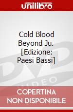 Cold Blood Beyond Ju. [Edizione: Paesi Bassi] dvd