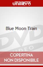 Blue Moon Train dvd