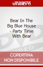 Bear In The Big Blue House - Party Time With Bear [Edizione: Regno Unito] dvd