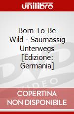 Born To Be Wild - Saumassig Unterwegs [Edizione: Germania] dvd