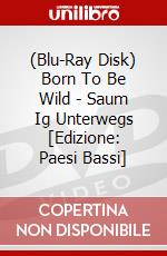 (Blu-Ray Disk) Born To Be Wild - Saum Ig Unterwegs [Edizione: Paesi Bassi] brd
