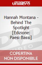 Hannah Montana - Behind The Spotlight [Edizione: Paesi Bassi] dvd