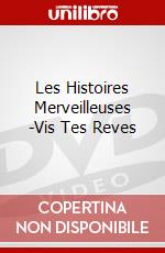Les Histoires Merveilleuses -Vis Tes Reves dvd
