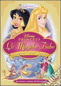 Le magiche fiabe delle principesse Disney. Insegui i tuoi sogni dvd