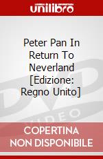 Peter Pan In Return To Neverland [Edizione: Regno Unito] dvd