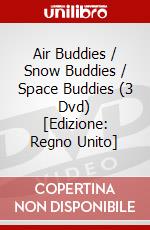 Air Buddies / Snow Buddies / Space Buddies (3 Dvd) [Edizione: Regno Unito] dvd