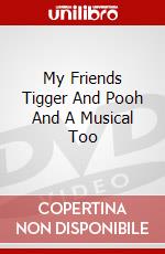 My Friends Tigger And Pooh And A Musical Too dvd