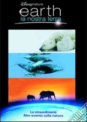 Earth - La Nostra Terra film in dvd di Alastair Fothergill,Mark Linfield