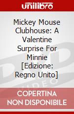 Mickey Mouse Clubhouse: A Valentine Surprise For Minnie [Edizione: Regno Unito] dvd