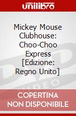 Mickey Mouse Clubhouse: Choo-Choo Express [Edizione: Regno Unito] dvd