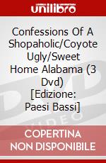 Confessions Of A Shopaholic/Coyote Ugly/Sweet Home Alabama (3 Dvd) [Edizione: Paesi Bassi] dvd