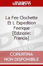 La Fee Clochette Et L Expedition  Feerique [Edizione: Francia] dvd