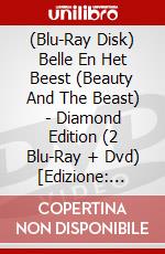 (Blu-Ray Disk) Belle En Het Beest (Beauty And The Beast) - Diamond Edition (2 Blu-Ray + Dvd) [Edizione: Paesi Bassi] brd