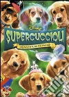 Supercuccioli - Un'Avventura Da Paura film in dvd di Robert Vince