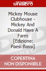 Mickey Mouse Clubhouse - Mickey And Donald Have A Farm [Edizione: Paesi Bassi] dvd
