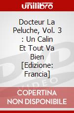Docteur La Peluche, Vol. 3 : Un Calin Et Tout Va Bien [Edizione: Francia] dvd