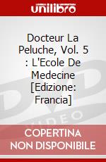 Docteur La Peluche, Vol. 5 : L'Ecole De Medecine [Edizione: Francia] dvd