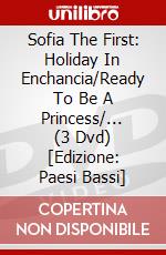 Sofia The First: Holiday In Enchancia/Ready To Be A Princess/... (3 Dvd) [Edizione: Paesi Bassi] dvd