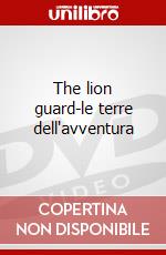 The lion guard-le terre dell'avventura dvd