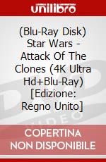 (Blu-Ray Disk) Star Wars - Attack Of The Clones (4K Ultra Hd+Blu-Ray) [Edizione: Regno Unito] brd