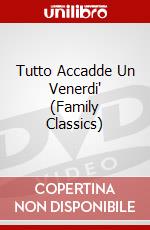 Tutto Accadde Un Venerdi' (Family Classics) dvd