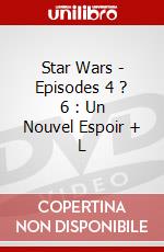 Star Wars - Episodes 4 ? 6 : Un Nouvel Espoir + L dvd