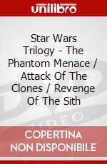 Star Wars Trilogy - The Phantom Menace / Attack Of The Clones / Revenge Of The Sith dvd