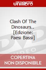 Clash Of The Dinosaurs.. [Edizione: Paesi Bassi] dvd