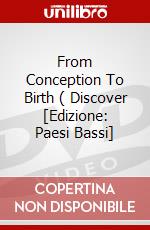 From Conception To Birth ( Discover [Edizione: Paesi Bassi] dvd