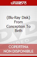 (Blu-Ray Disk) From Conception To Birth brd