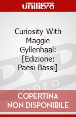 Curiosity With Maggie Gyllenhaal: [Edizione: Paesi Bassi] dvd