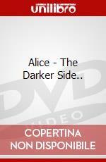 Alice - The Darker Side.. dvd