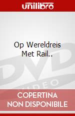 Op Wereldreis Met Rail.. dvd