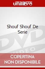 Shouf Shouf De Serie dvd