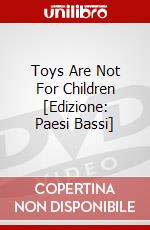 Toys Are Not For Children [Edizione: Paesi Bassi] dvd