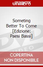 Someting Better To Come [Edizione: Paesi Bassi] dvd