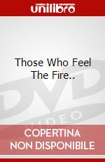Those Who Feel The Fire.. dvd