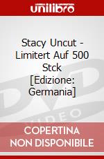 Stacy Uncut - Limitert Auf 500 Stck [Edizione: Germania] dvd