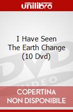 I Have Seen The Earth Change (10 Dvd) dvd