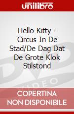 Hello Kitty - Circus In De Stad/De Dag Dat De Grote Klok Stilstond dvd