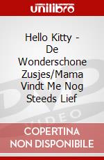 Hello Kitty - De Wonderschone Zusjes/Mama Vindt Me Nog Steeds Lief dvd