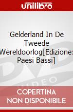Gelderland In De Tweede Wereldoorlog[Edizione: Paesi Bassi] dvd