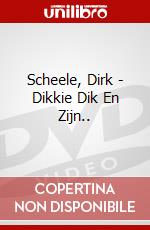 Scheele, Dirk - Dikkie Dik En Zijn.. dvd