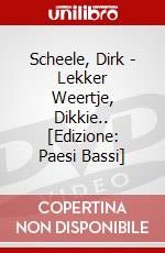 Scheele, Dirk - Lekker Weertje, Dikkie.. [Edizione: Paesi Bassi] dvd