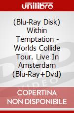 (Blu-Ray Disk) Within Temptation - Worlds Collide Tour. Live In Amsterdam (Blu-Ray+Dvd) brd