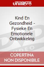 Kind En Gezondheid - Fysieke En Emotionele Ontwikkeling dvd