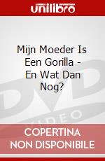 Mijn Moeder Is Een Gorilla - En Wat Dan Nog? dvd