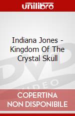 Indiana Jones - Kingdom Of The Crystal Skull dvd