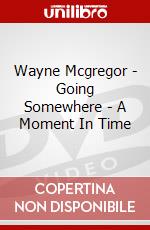 Wayne Mcgregor - Going Somewhere - A Moment In Time dvd