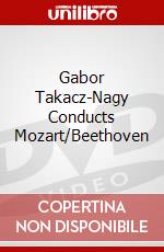 Gabor Takacz-Nagy Conducts Mozart/Beethoven dvd